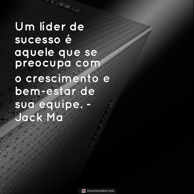 Descubra as melhores frases de líderes de sucesso para inspirar sua jornada 