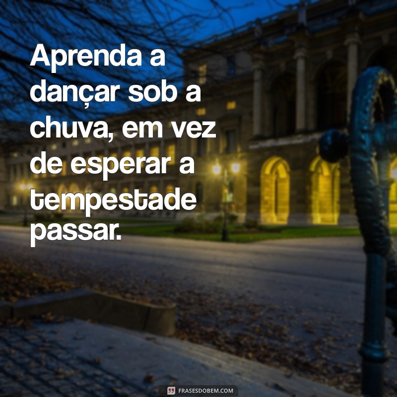 As Melhores Frases de Inspiração para Transformar Seu Dia 