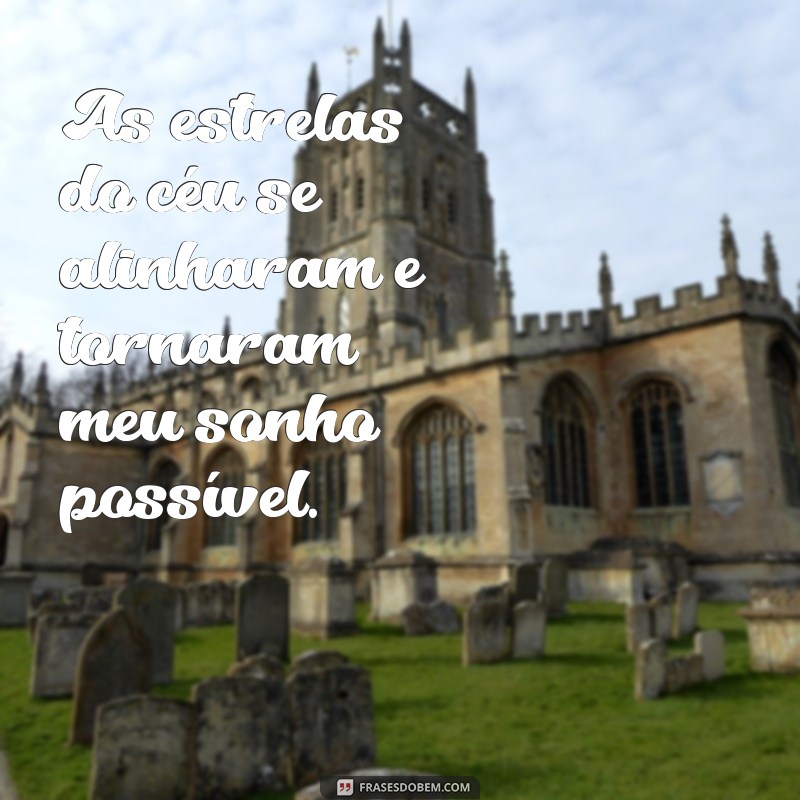 Frases Inspiradoras para Celebrar Sonhos Realizados 