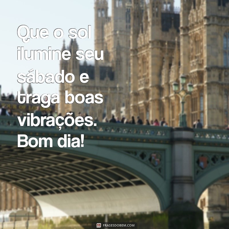 Mensagem Inspiradora de Bom Dia para um Sábado Perfeito 