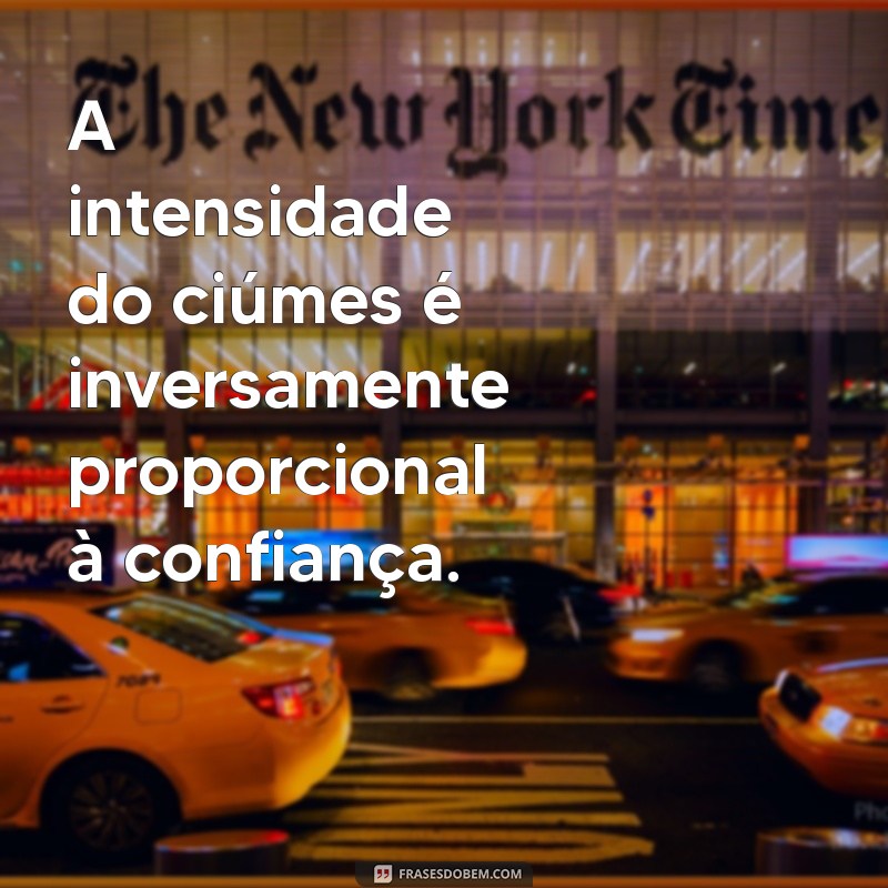 Ciúmes: A Prova de Que Você Realmente Gosta 