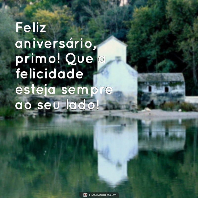 Feliz Aniversário, Primo Irmão: Mensagens e Frases Para Celebrar Este Dia Especial 