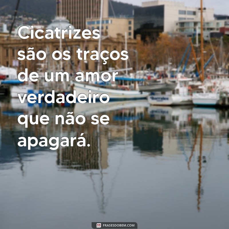 Frases Inspiradoras sobre Cicatrizes no Coração: Superando a Dor e Encontrando a Força 