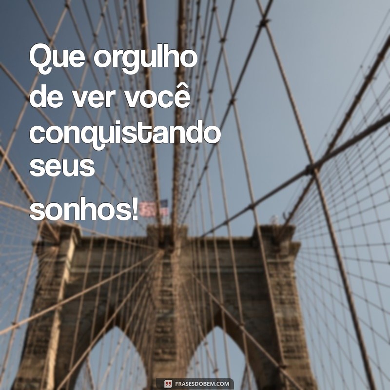 Frases Inspiradoras para Celebrar o Orgulho pelo Seu Filho 