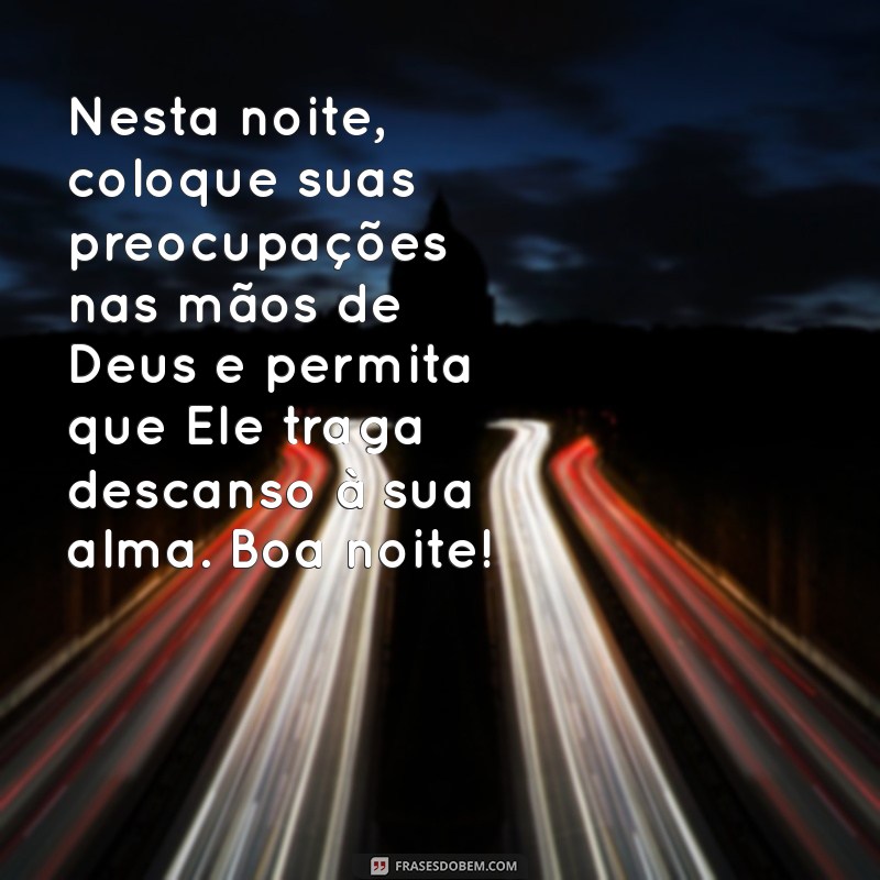 Mensagens Inspiradoras de Boa Noite com Deus: Envie Amor e Esperança 