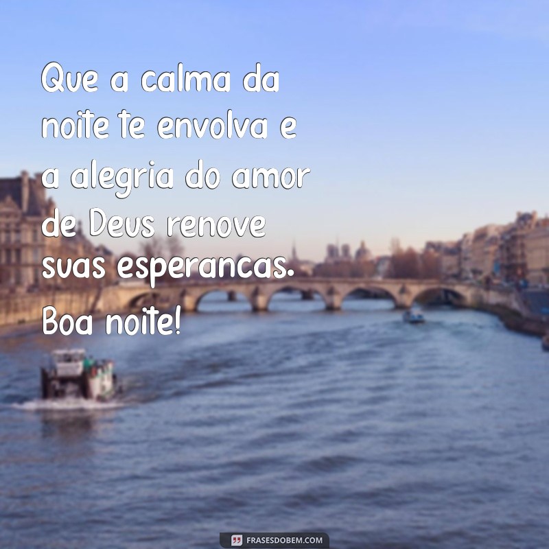 Mensagens Inspiradoras de Boa Noite com Deus: Envie Amor e Esperança 