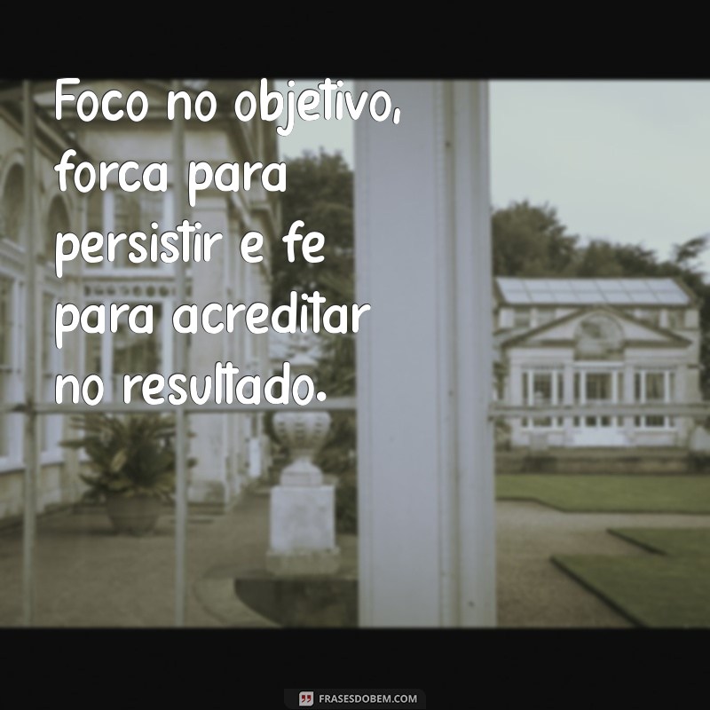 Frases Inspiradoras de Força, Foco e Fé para Superar Desafios 