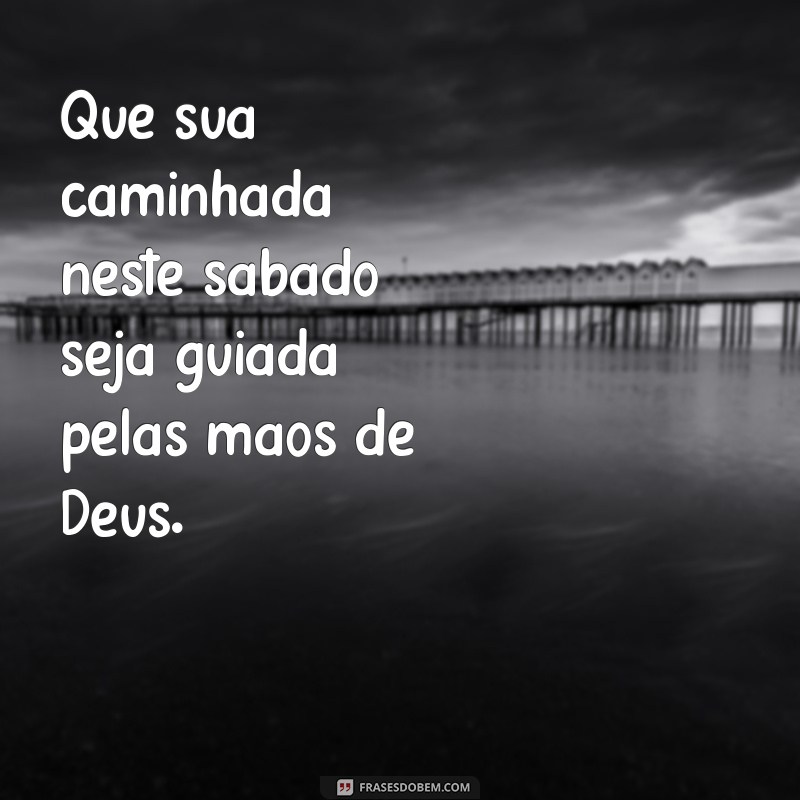 Feliz Sábado: Mensagens Inspiradoras para Agradecer a Deus 