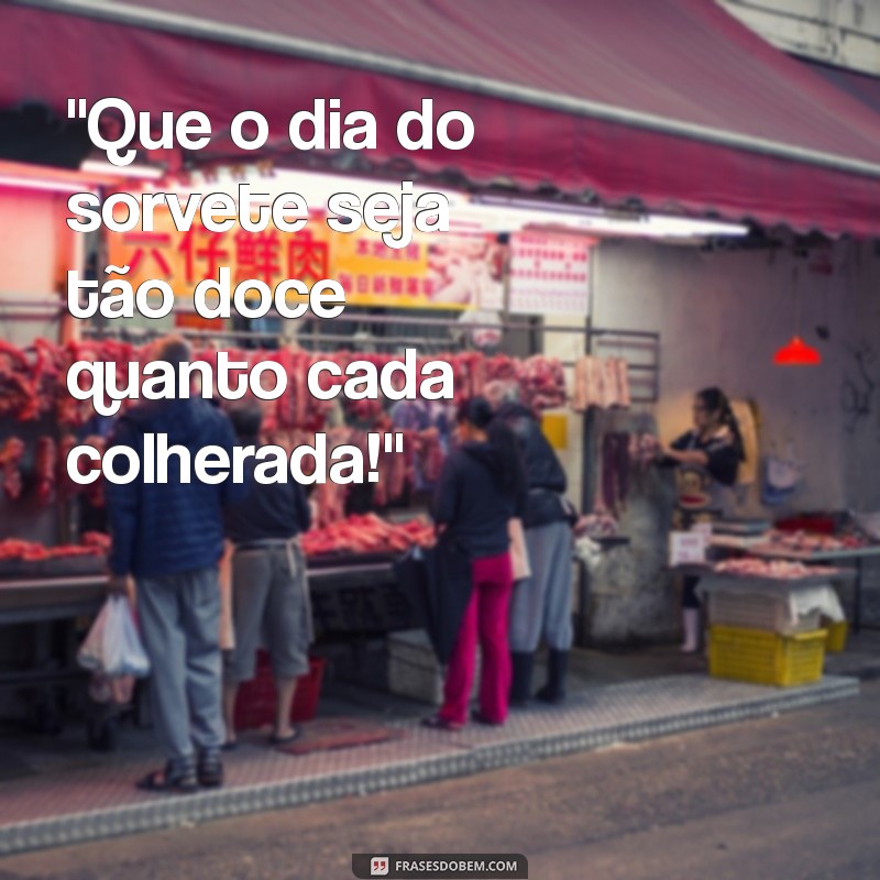 dia do sorvete frases 