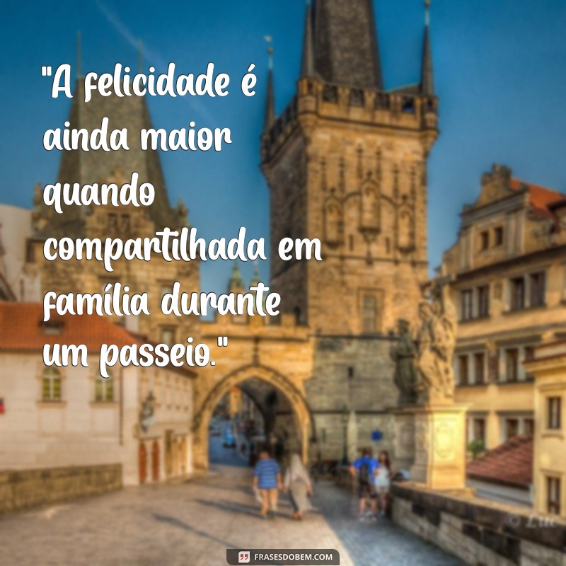 frases passeio em família 