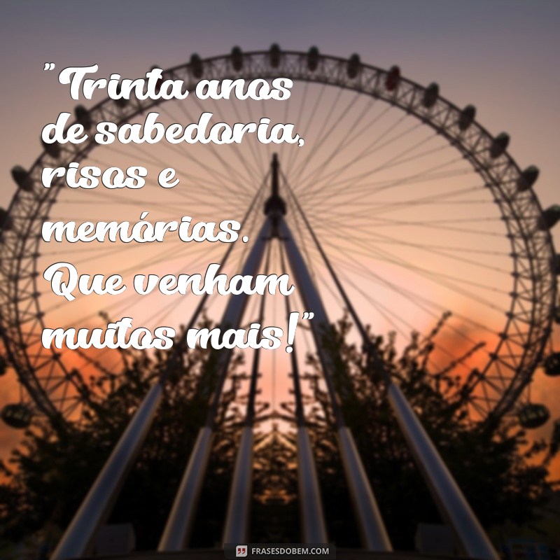 frases aniversário 30 anos 