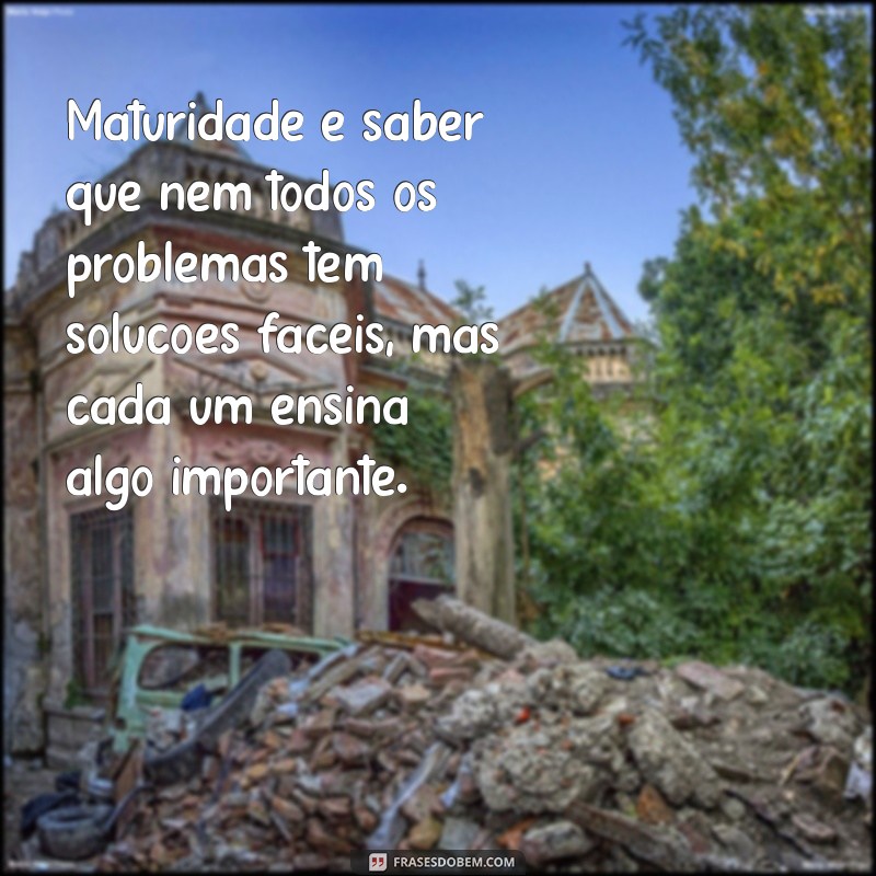 Frases Inspiradoras sobre Maturidade e Caráter para Refletir e Crescer 