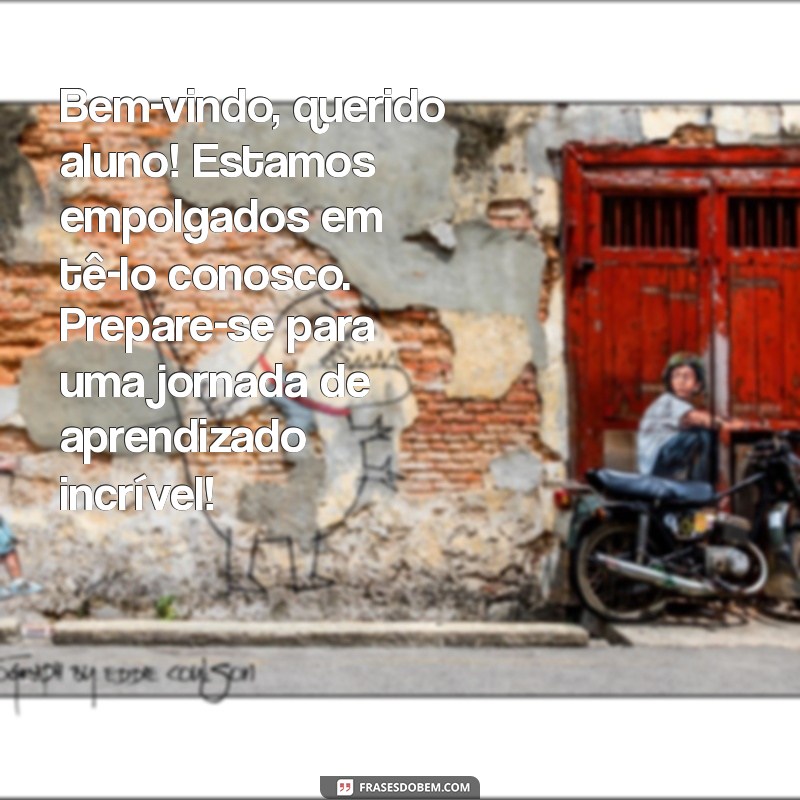 texto de boas-vindas para alunos Bem-vindo, querido aluno! Estamos empolgados em tê-lo conosco. Prepare-se para uma jornada de aprendizado incrível!