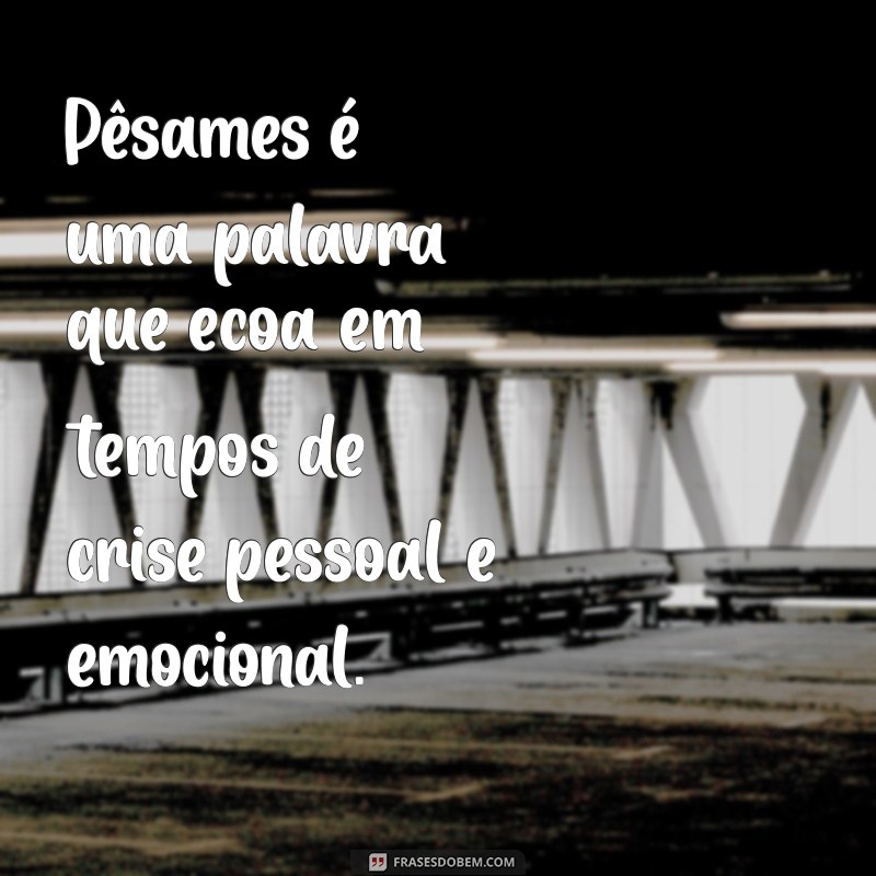 Entenda o Significado de Pêsames e Como Usar Corretamente em Momentos Difíceis 