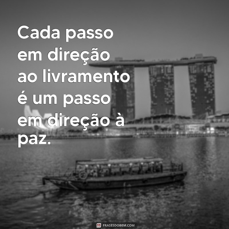 Frases Inspiradoras de Livramento para Status: Mensagens que Transformam 