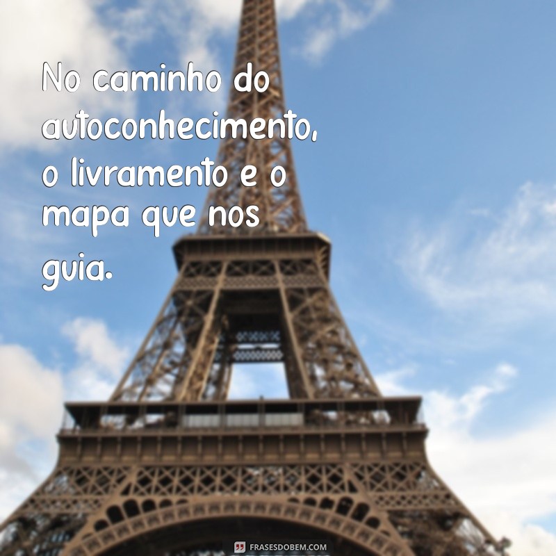 Frases Inspiradoras de Livramento para Status: Mensagens que Transformam 