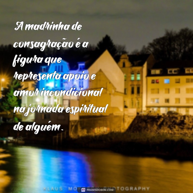 madrinha de consagração significado A madrinha de consagração é a figura que representa apoio e amor incondicional na jornada espiritual de alguém.