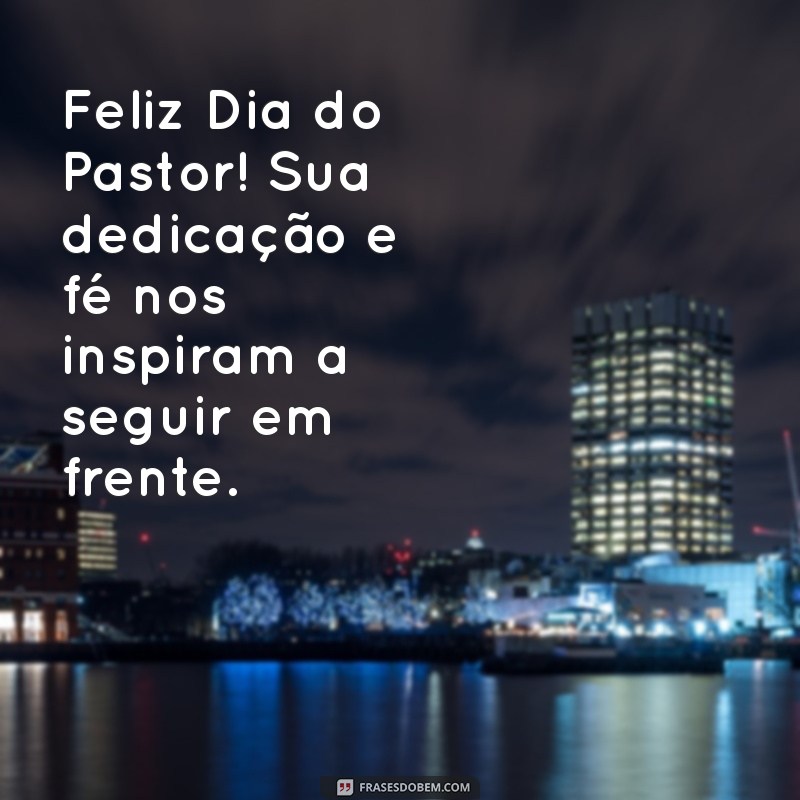 Mensagens Inspiradoras para Celebrar o Dia do Pastor 