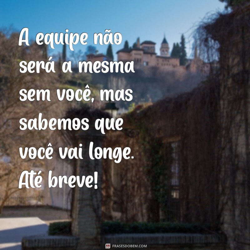 Despedidas Inesquecíveis: Mensagens Tocantes para Colegas de Trabalho que Estão Indo Embora 