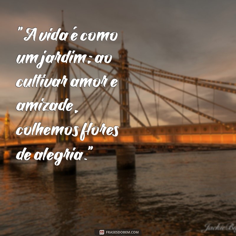 frases sobre jardim da vida 