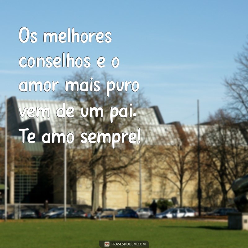 Frases Inspiradoras para Celebrar o Dia dos Pais: Mensagens que Tocam o Coração 