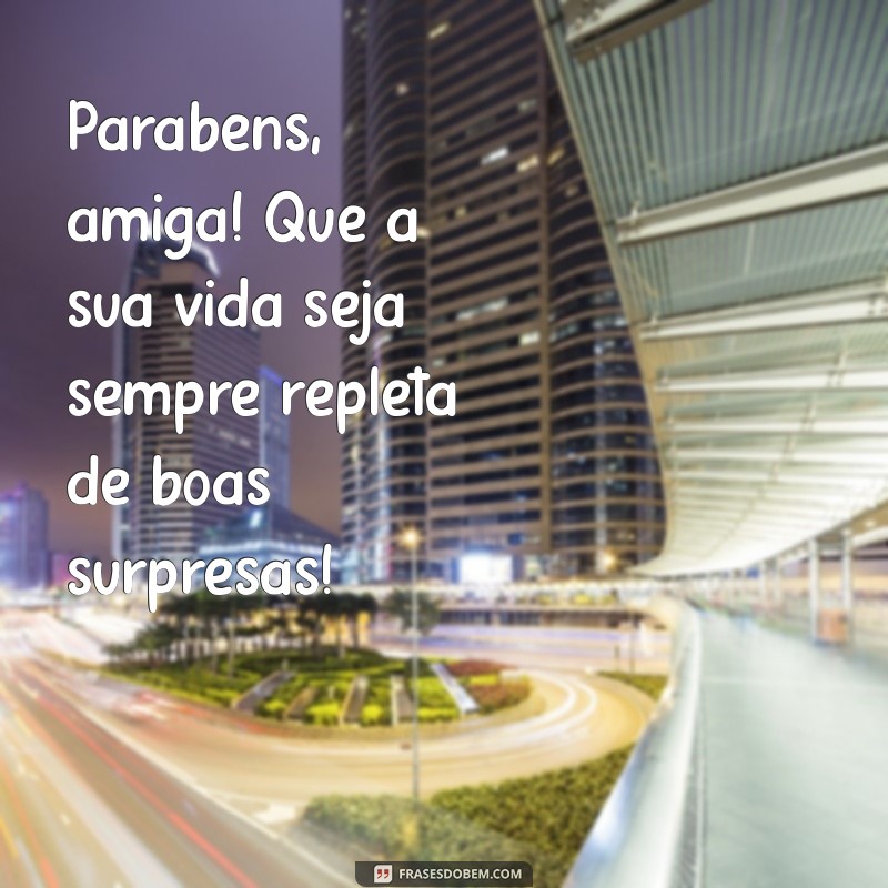 50 Frases de Parabéns para Celebrar a Amizade 