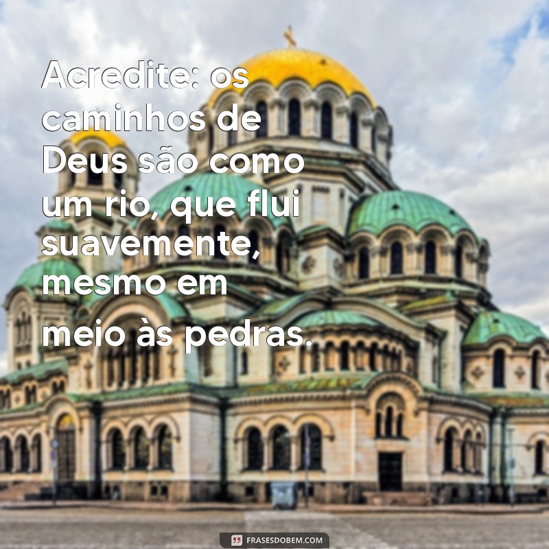 Frases Inspiradoras sobre os Caminhos de Deus para Reflexão e Esperança 