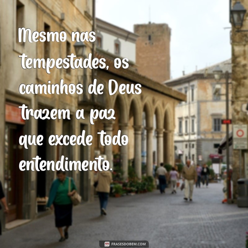 Frases Inspiradoras sobre os Caminhos de Deus para Reflexão e Esperança 