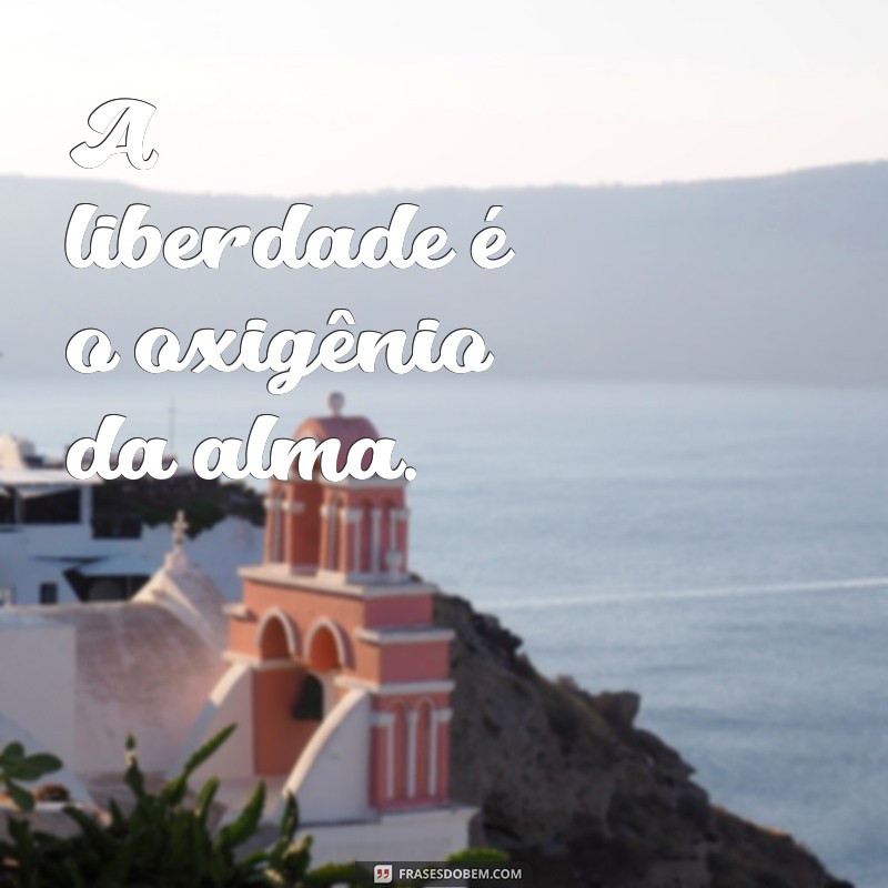 Frases Inspiradoras sobre Liberdade para Suas Fotos 