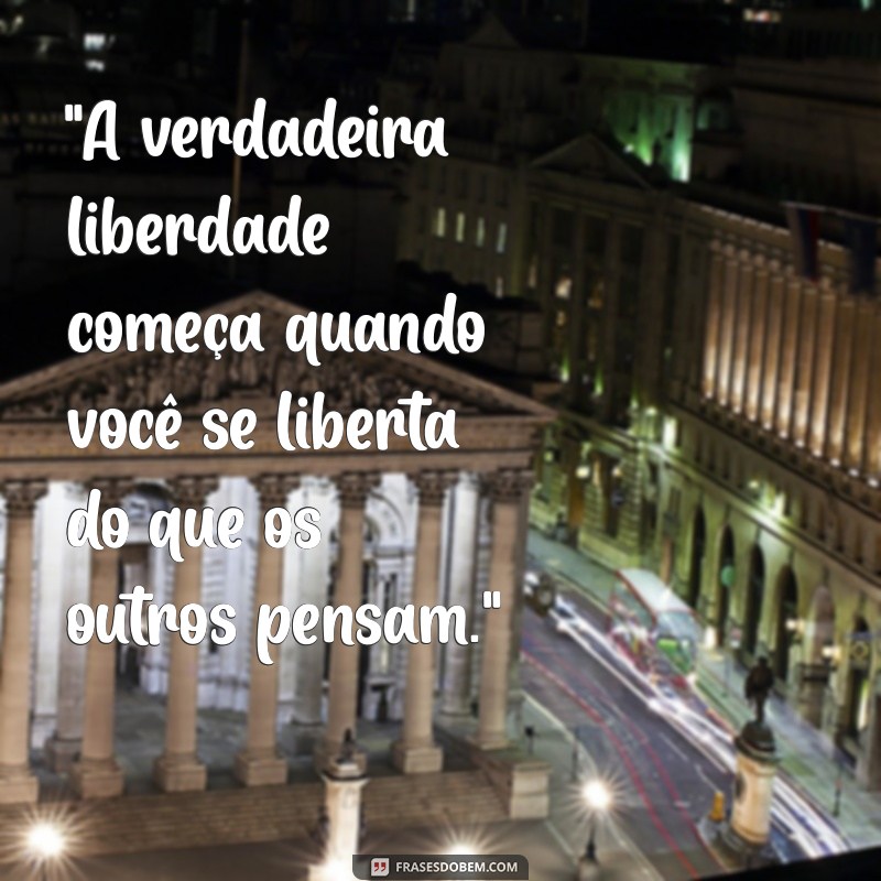 liberdade frases para foto 