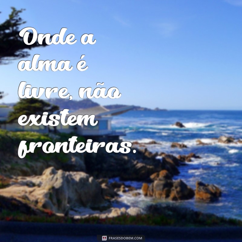 Frases Inspiradoras sobre Liberdade para Suas Fotos 