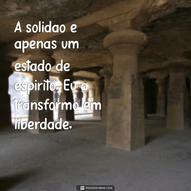 Frases Inspiradoras para Compartilhar nos Seus Stories Sozinha 