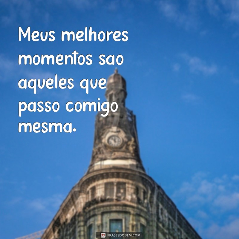 Frases Inspiradoras para Compartilhar nos Seus Stories Sozinha 