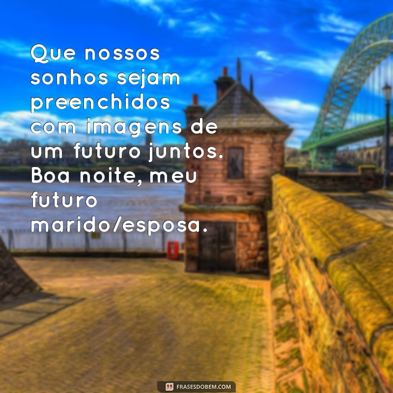 Descubra as melhores frases de amor para encantar a sua noite 