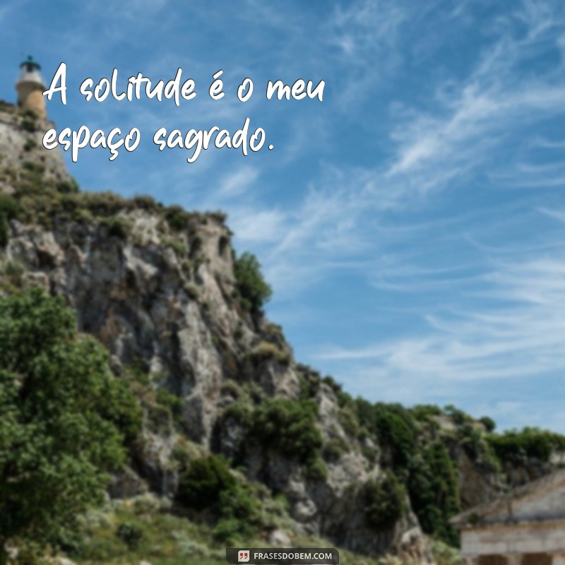 Frases Inspiradoras para Legendar Suas Fotos Sozinha e Bonita 