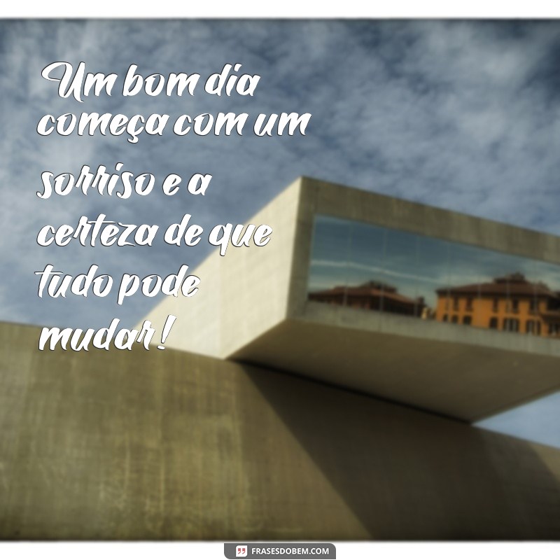 Frases Inspiradoras para Começar o Dia com Bom Humor 