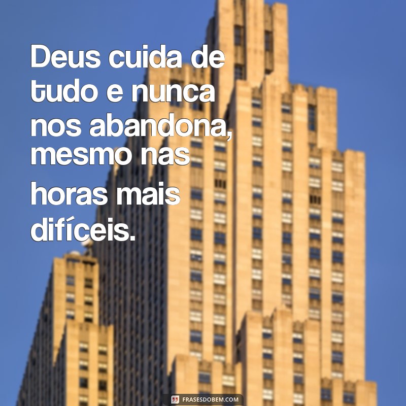 Como a Mensagem de que Deus Cuida de Tudo Pode Transformar Sua Vida 