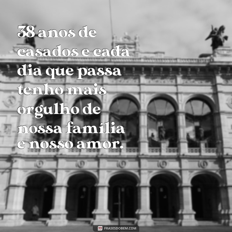 Descubra as mais belas frases para celebrar 38 anos de casamento - Bodas de Carvalho 