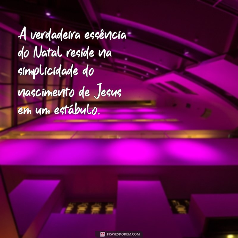 Frases Inspiradoras de Natal sobre Jesus para Compartilhar e Refletir 