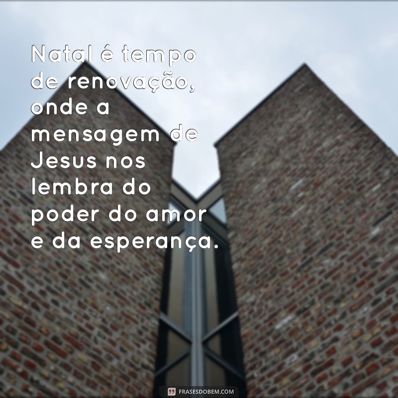 Frases Inspiradoras de Natal sobre Jesus para Compartilhar e Refletir 