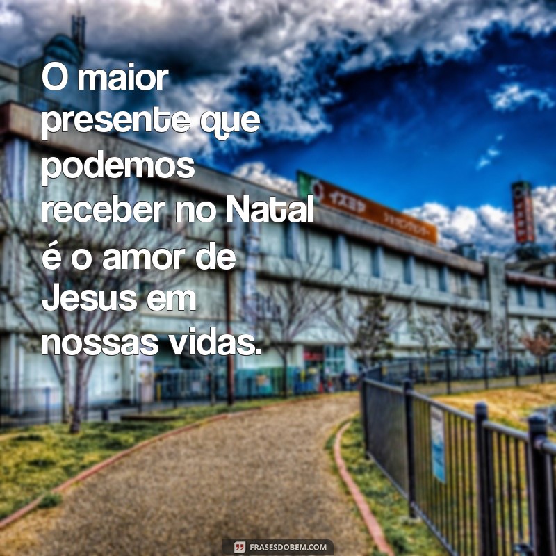 Frases Inspiradoras de Natal sobre Jesus para Compartilhar e Refletir 