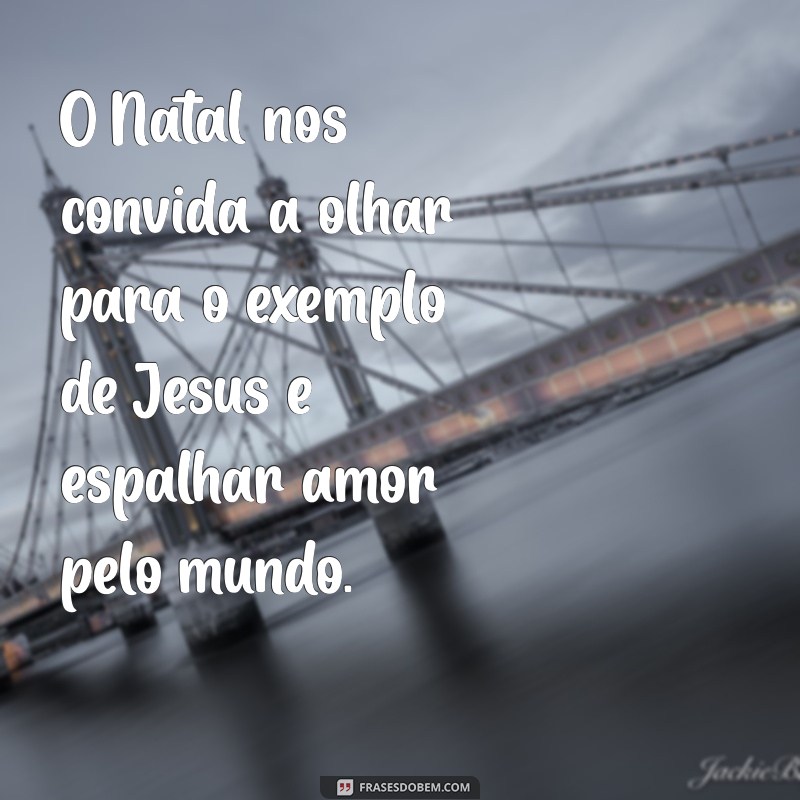 Frases Inspiradoras de Natal sobre Jesus para Compartilhar e Refletir 