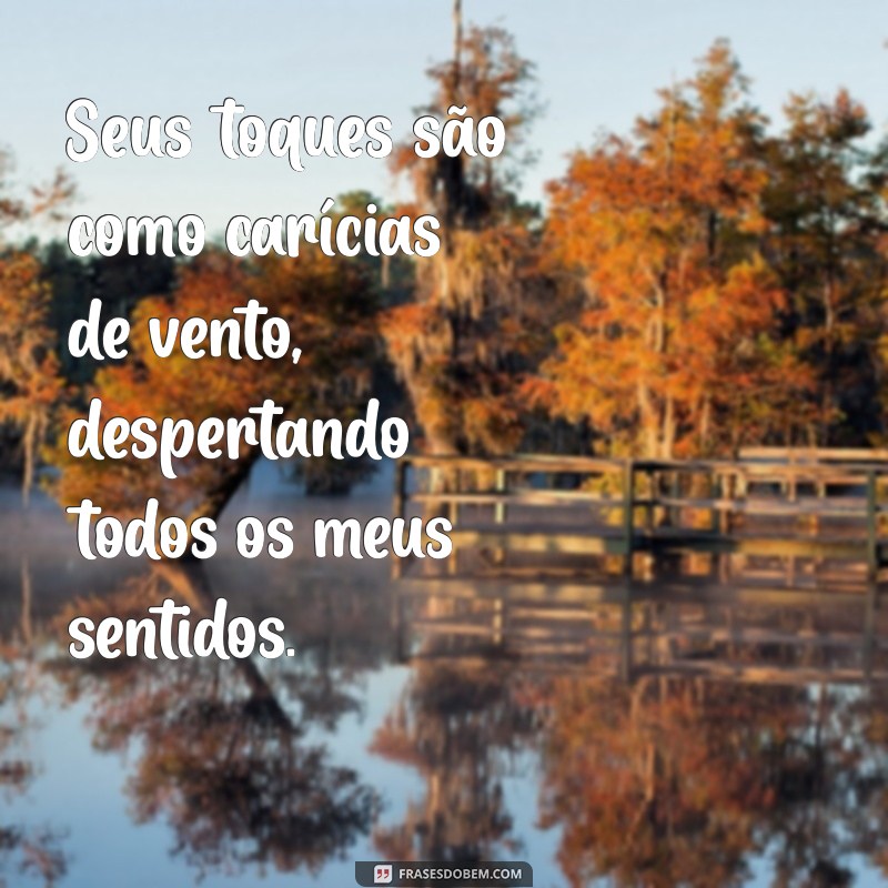 Frases Sensuais para Apimentar Seu Sexo: Dicas e Inspirações 