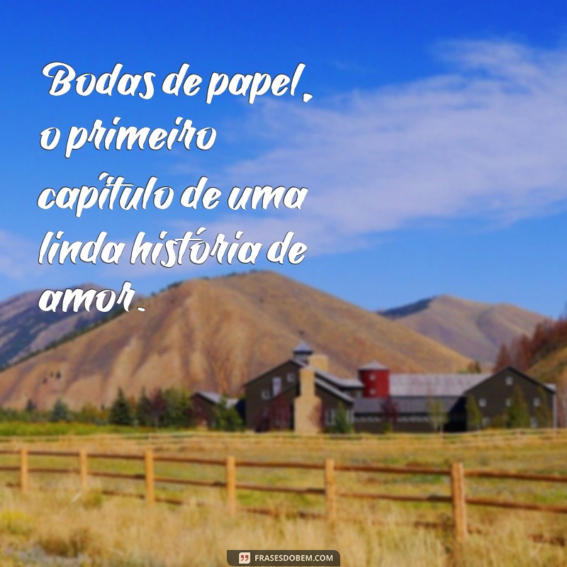 Descubra as Melhores Frases para Celebrar suas Bodas de Papel! 