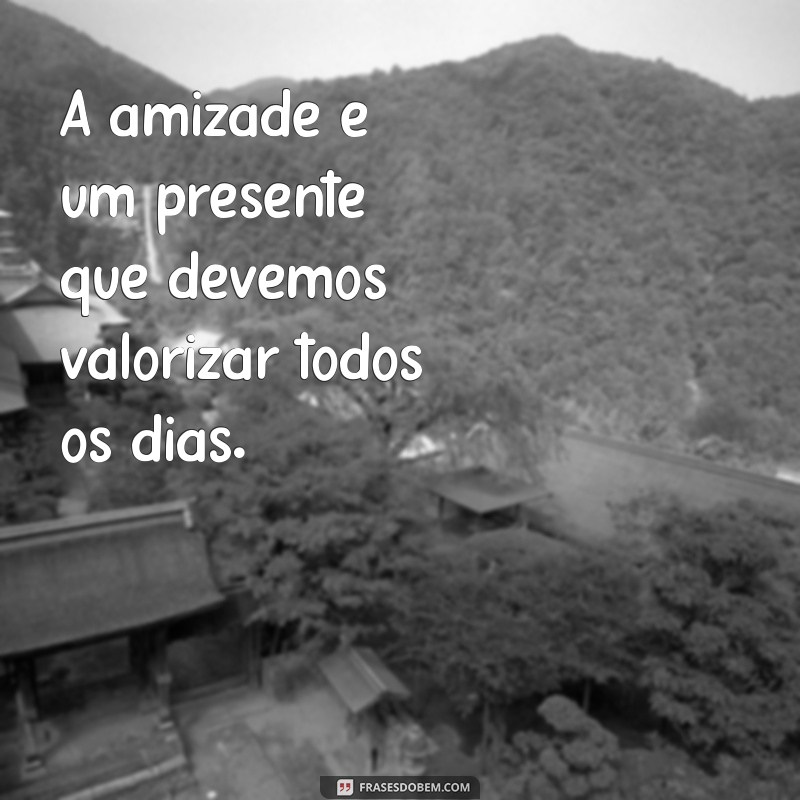 As Melhores Frases para Celebrar a Amizade: Inspire Seu Amigo! 