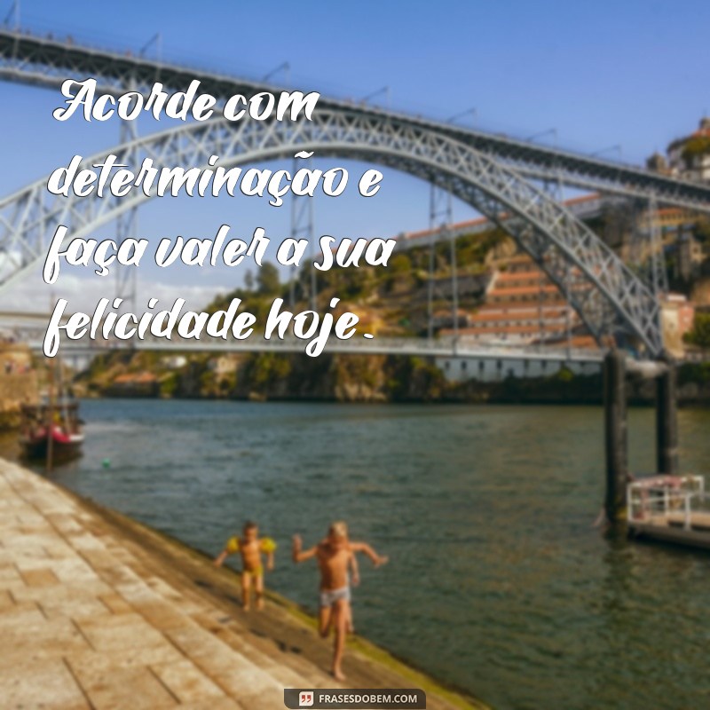 50 Frases Inspiradoras de Bom Dia para Começar o Dia com Positividade 