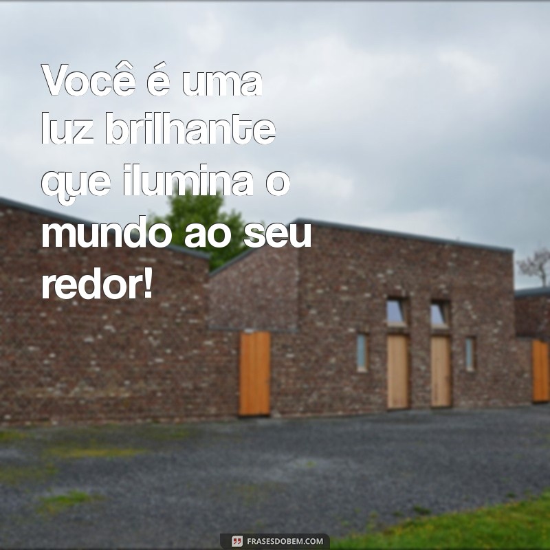 mensagem para crianças especiais Você é uma luz brilhante que ilumina o mundo ao seu redor!