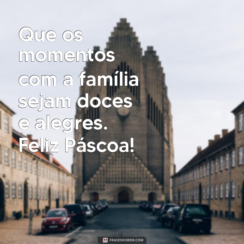 Mensagens Inspiradoras para Celebrar a Páscoa com Amor e Esperança 