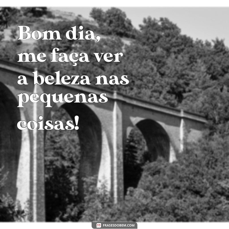 Bom Dia para Você: Frases Inspiradoras para Começar o Dia com Positividade 