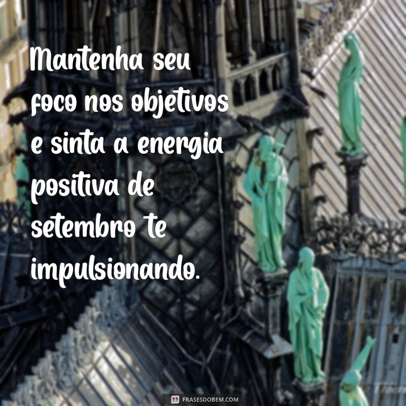 Mensagens Motivacionais para Inspirar Seu Setembro 